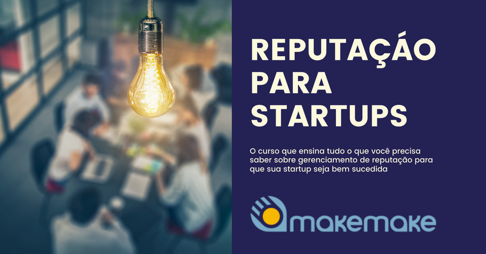 Makemake lança curso de Reputação para Startups