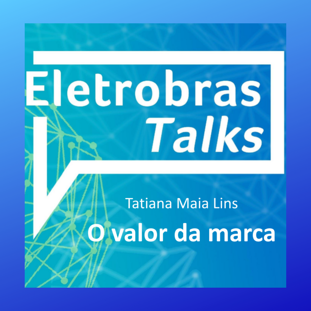 Tatiana Maia Lins participa do Eletrobras Talks